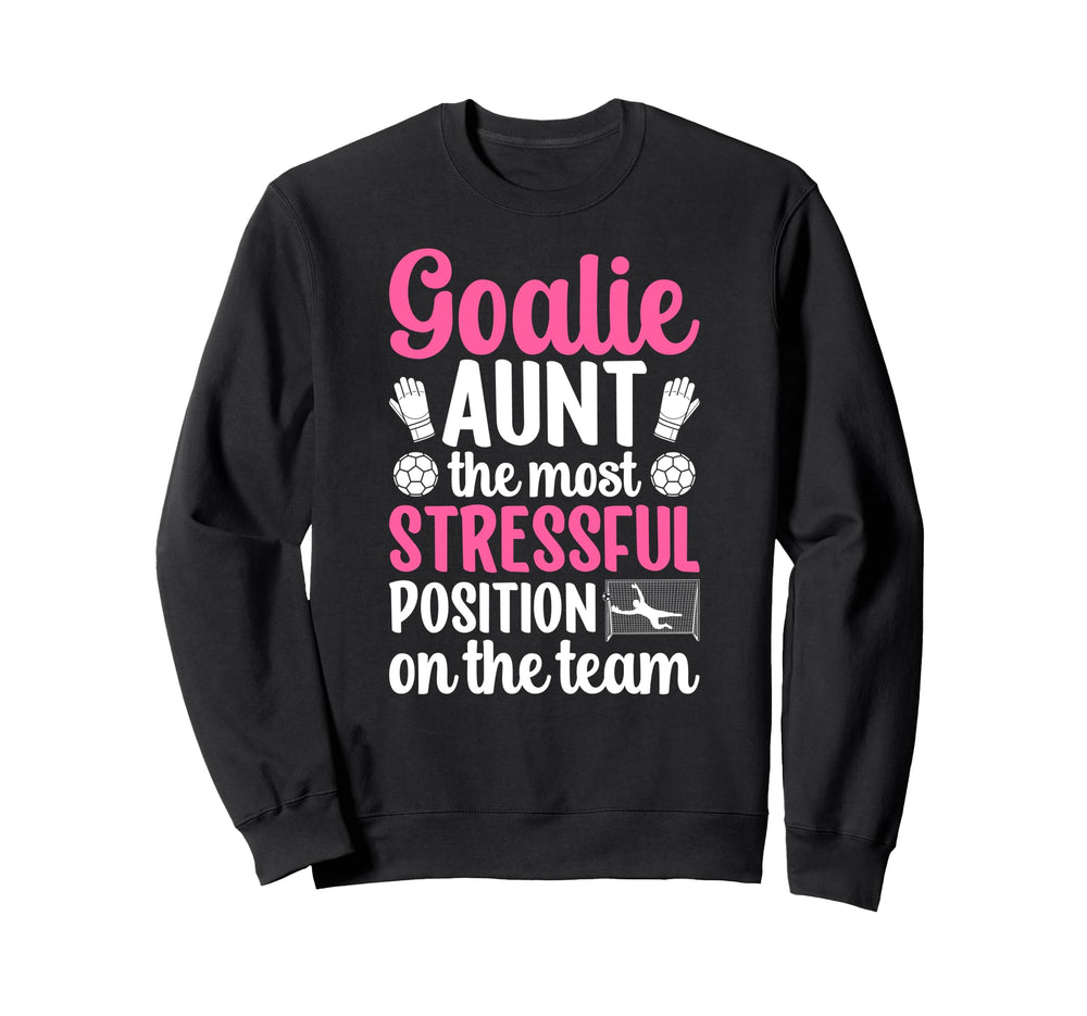 Funny Soccer Goalie Aunt Soccer Sweatshirt - Fun Novelty Design Unisex