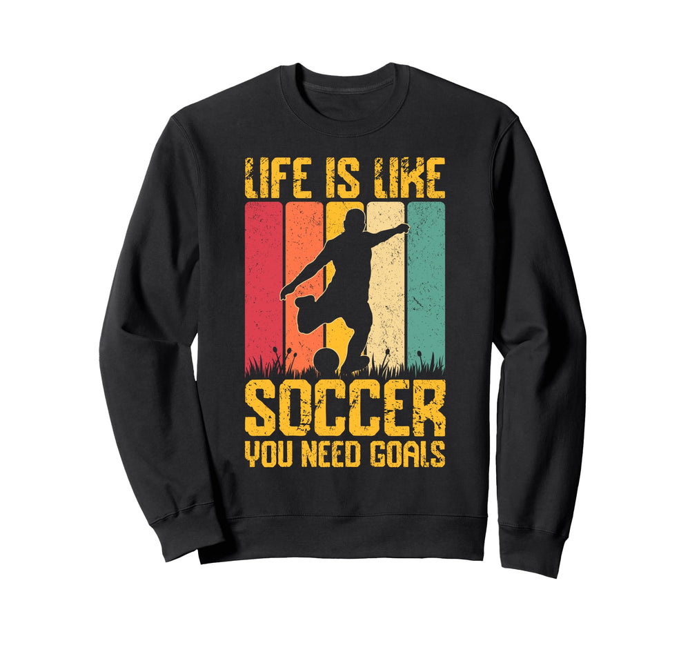 Life Is Like Soccer You Need Goals Sports T-Shirt - Graphic Print Unisex