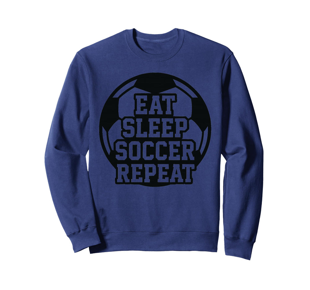 Eat Sleep Soccer Repeat Funny Soccer Sweatshirt - Trendy Graphic Unisex