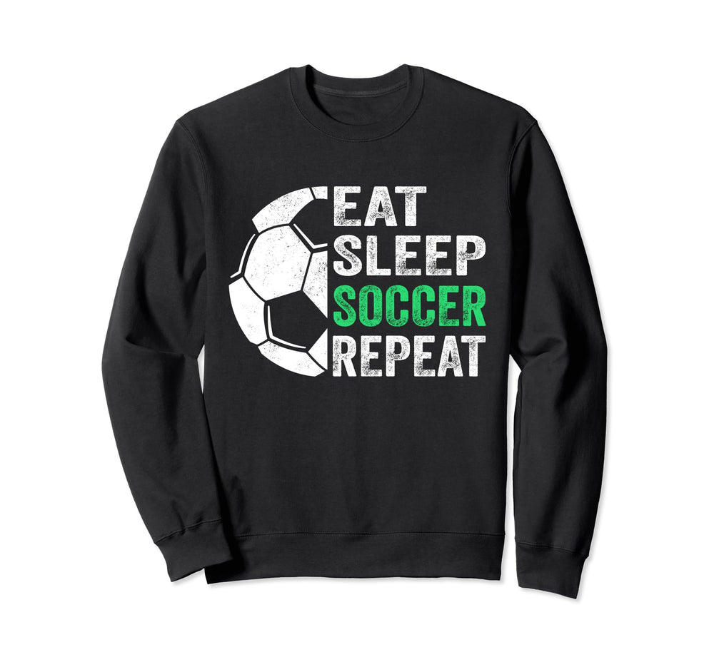 Eat Sleep Soccer Repeat Sweatshirt - Custom Art Print Men Women