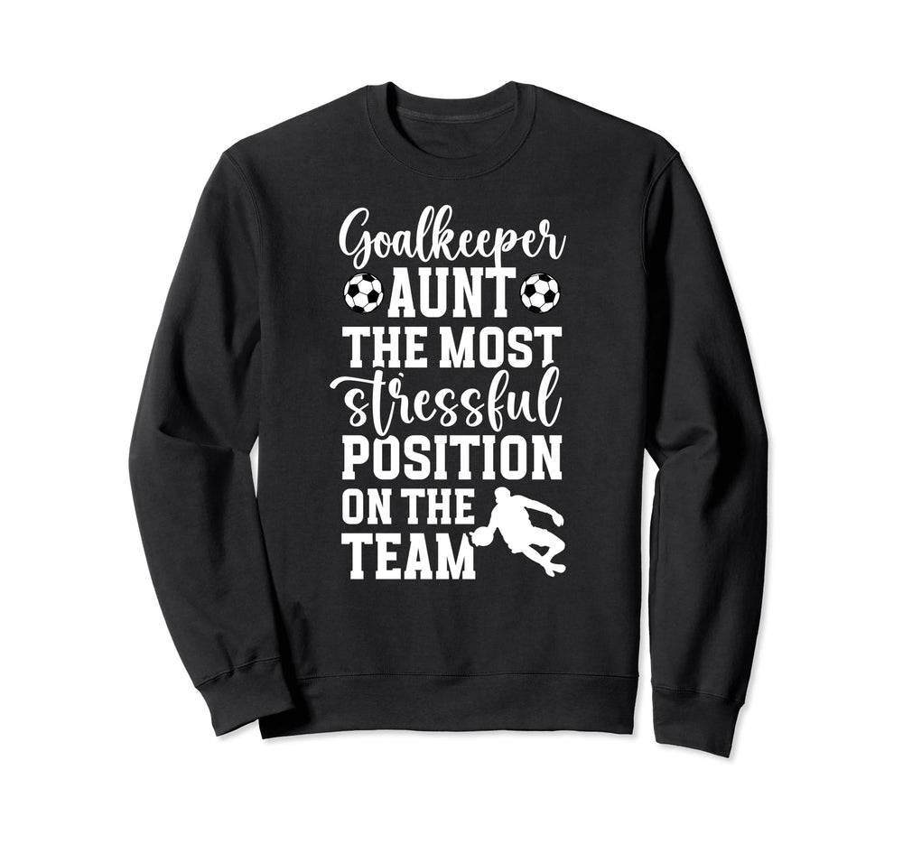 Funny Soccer Goalkeeper Aunt Sweatshirt - Casual Everyday Wear Men Women