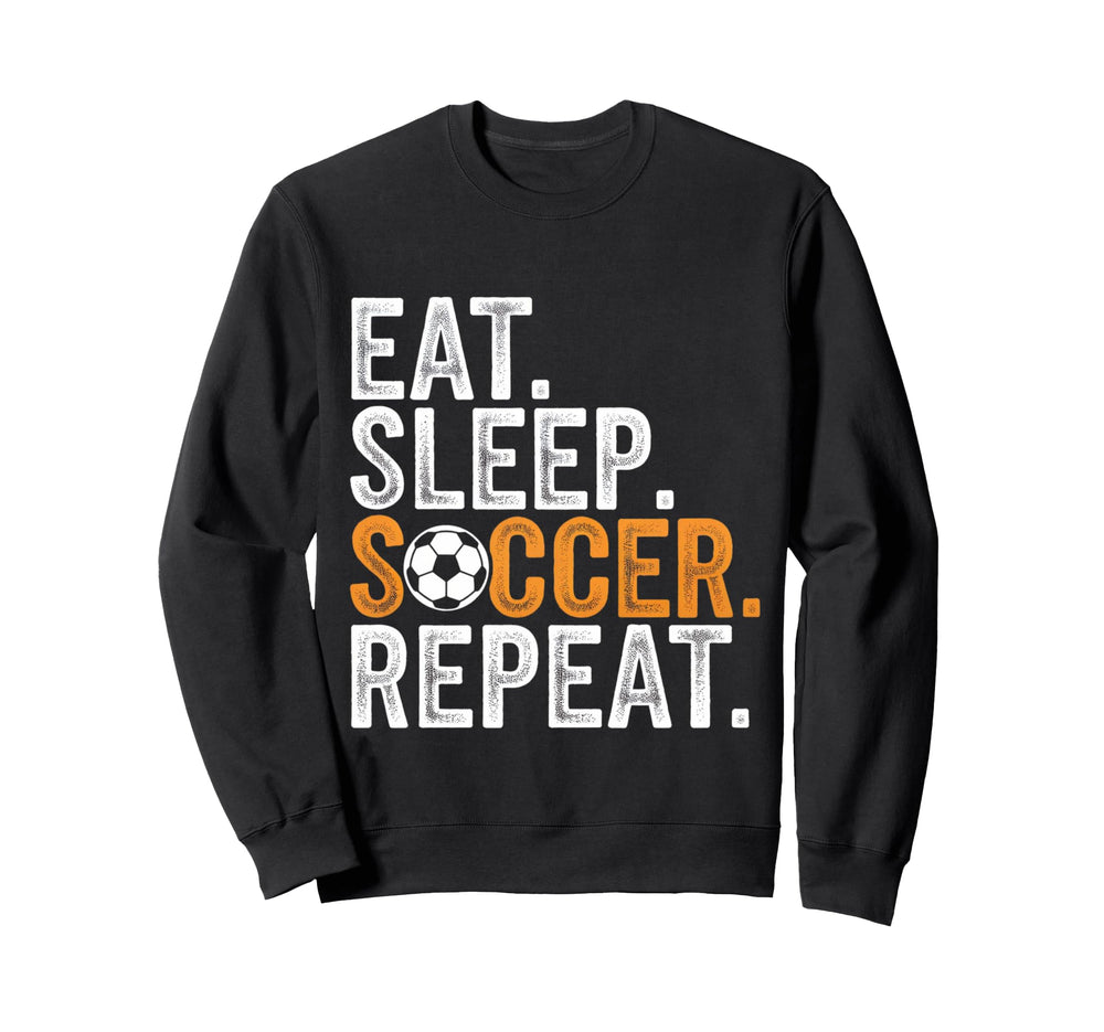 Eat Sleep Soccer Repeat Soccer Player Sweatshirt - Unique Graphic Men Women