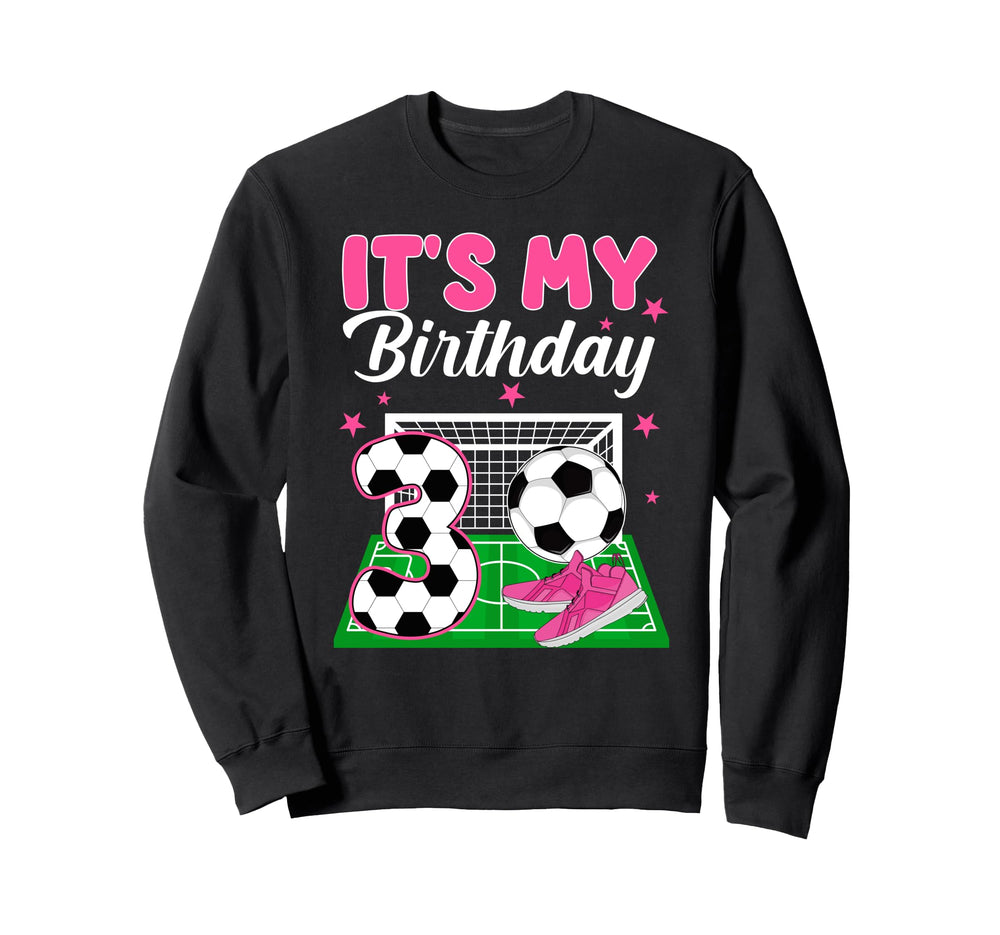Its My 3Rd Soccer Birthday Sweatshirt - Fun Novelty Design Men Women
