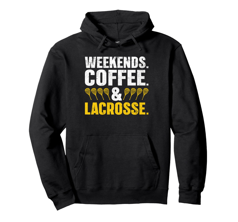 Weekends Coffee And Lacrosse Funny Lacrosse Hoodie - Trendy Graphic Unisex