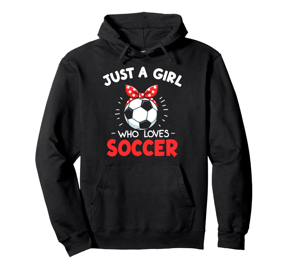 Just Who Loves Soccer Football Hoodie - Casual Everyday Wear Men Women