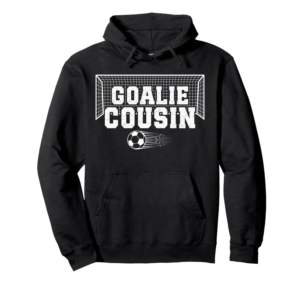 Soccer Goalie Cousin Soccer Keeper Hoodie - Trendy Graphic for Adults