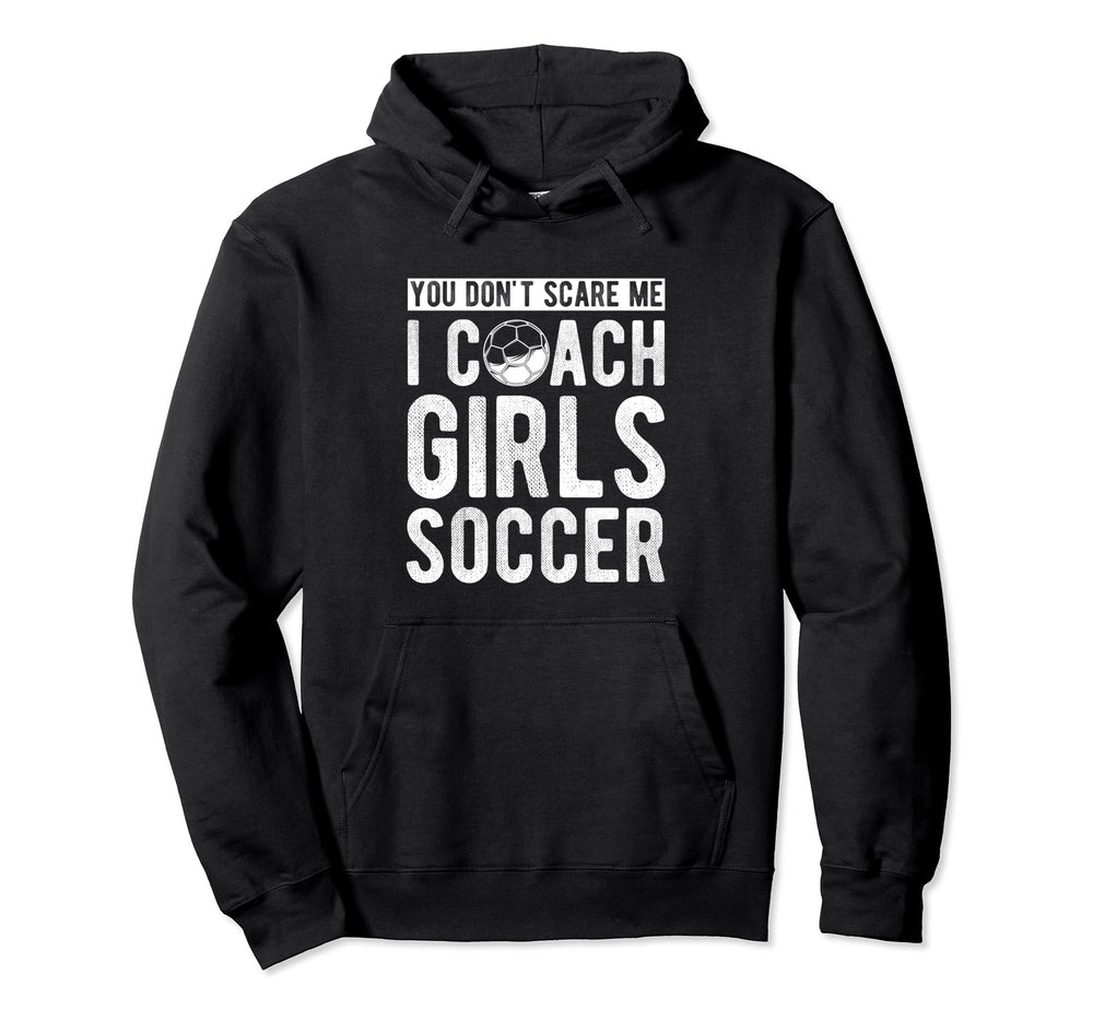 You Dont Scare Me I Coach Soccer Coach Hoodie - Minimalist Print Unisex