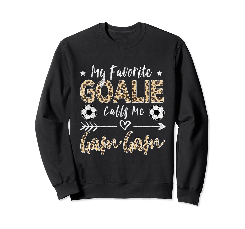 My Favorite Goalie Calls Me Gam Gam Sweatshirt - Graphic Print Men Women