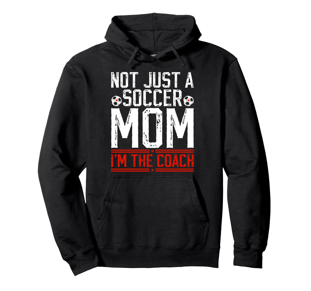 Not Just Soccer Mom Im Soccer Coach Hoodie - Graphic Print for Adults