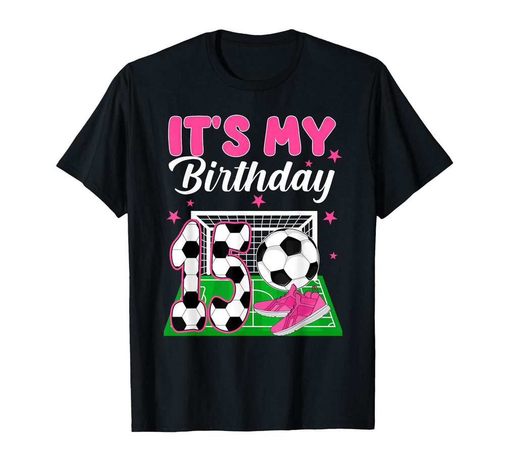 Its My 15Th Soccer Birthday Soccer T-Shirt - Fun Novelty Design for Adults