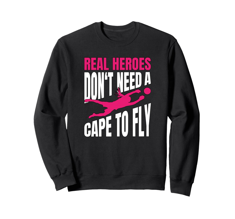 Real Heroes Dont Need Cape To Fly Sweatshirt - Novelty Apparel for Adults