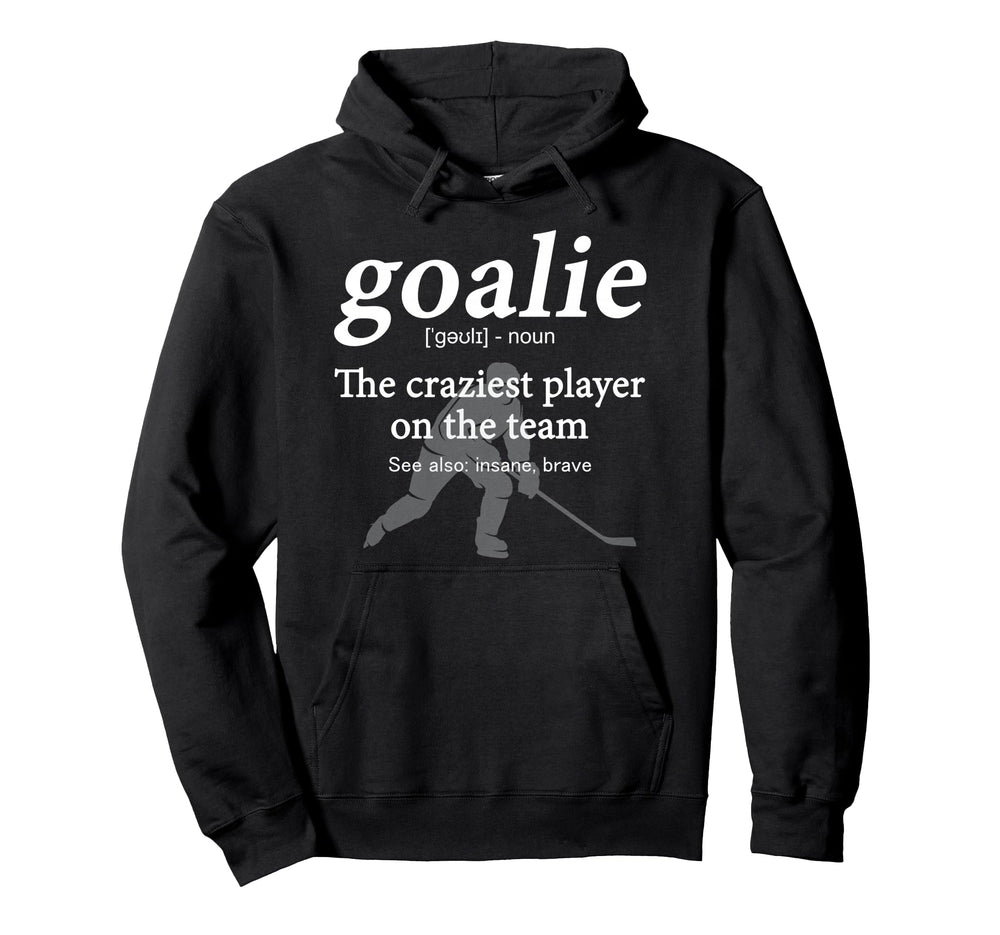 Goalie Funny Definition Gear Hoodie - Casual Everyday Wear Men Women