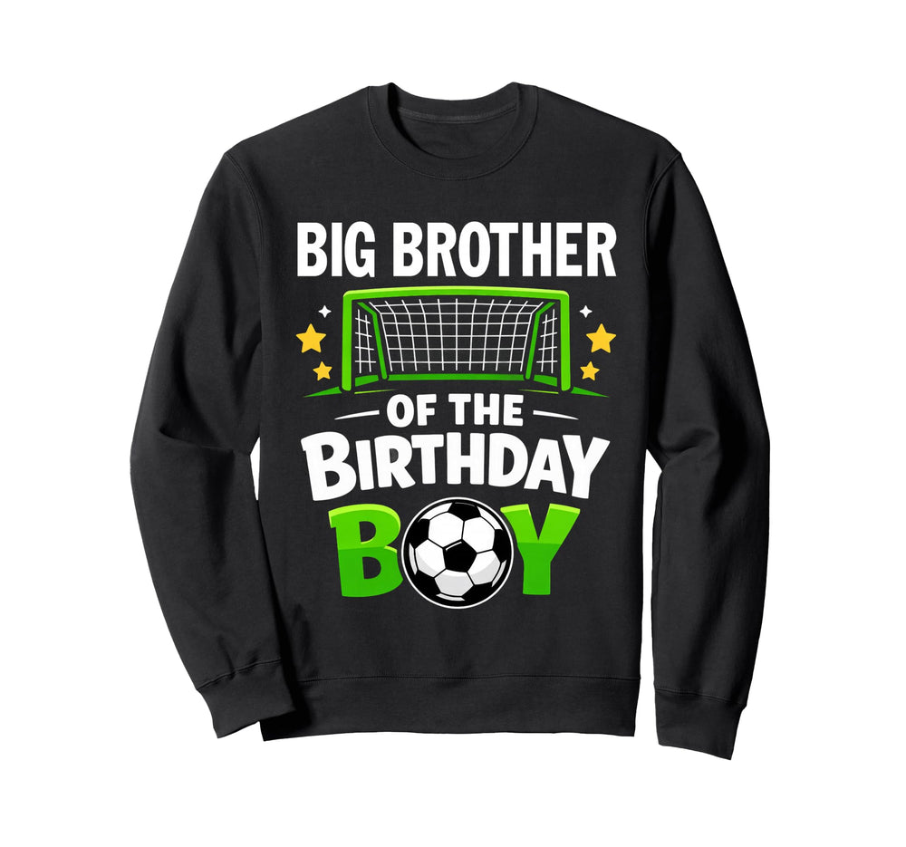 Big Brother Birthday Soccer Ball Sweatshirt - Novelty Apparel Unisex