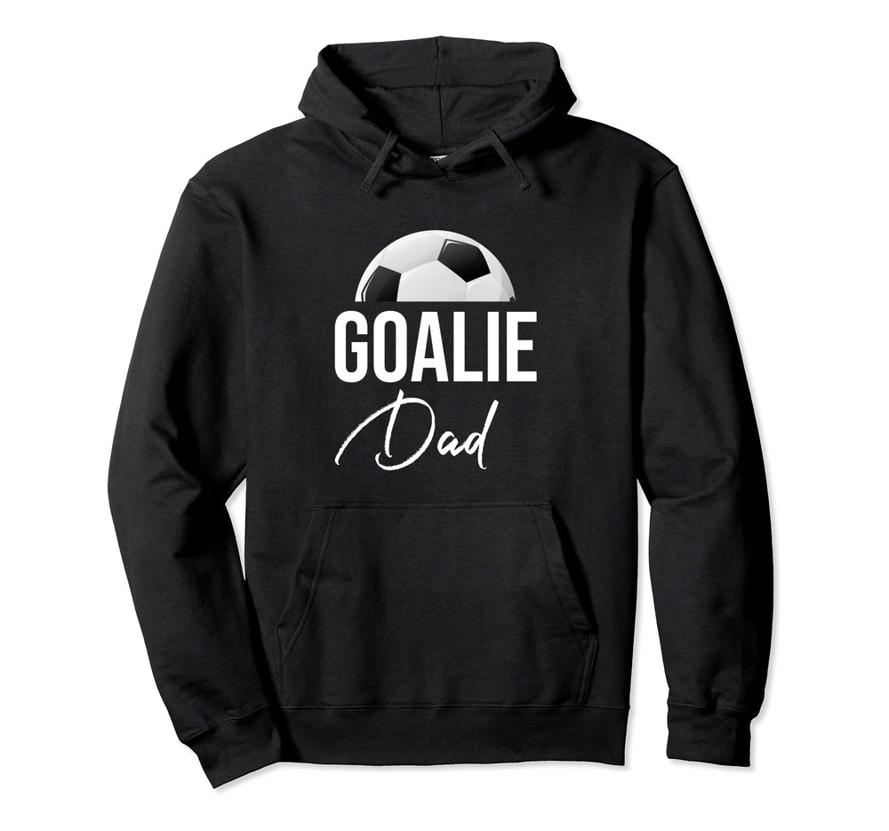 Soccer Goalie Dad Goalkeeper Funny Hoodie - Casual Everyday Wear Unisex
