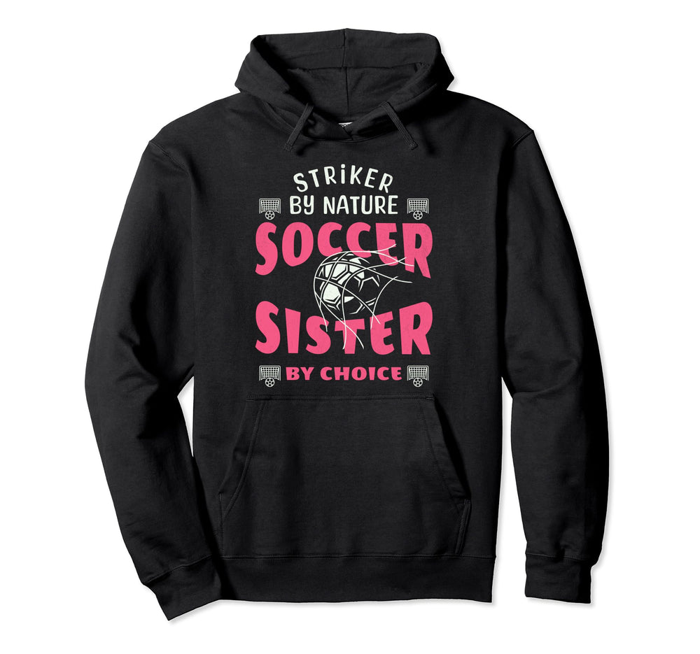 Striker Nature Soccer Sister Funny Hoodie - Novelty Apparel Men Women
