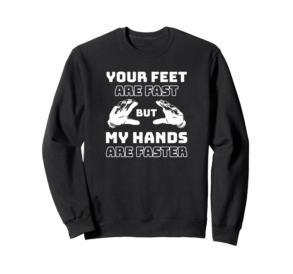 Your Feet Are Fast But My Hands Sweatshirt - Minimalist Print for Adults