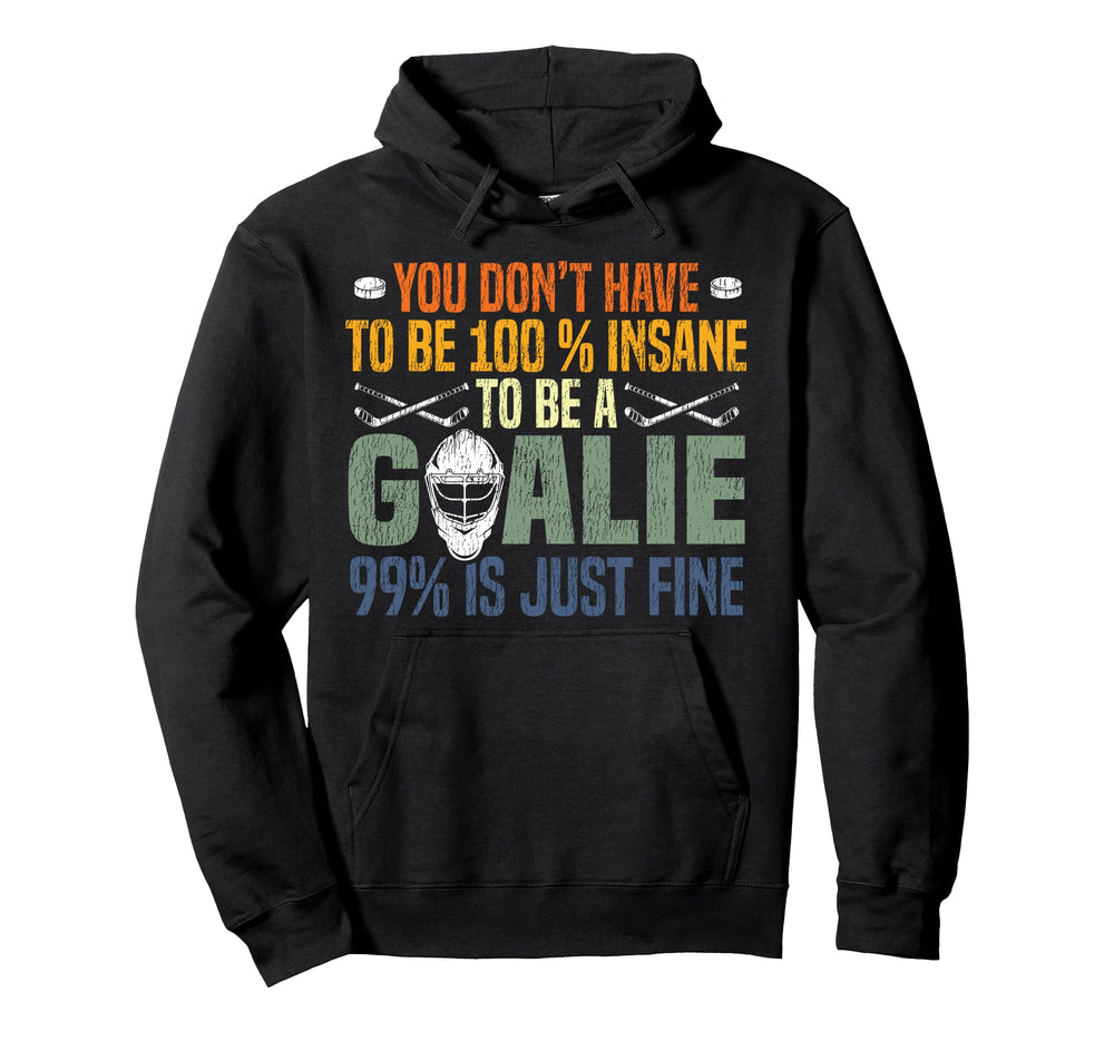 Ice Hockey Goalie Goalkeeper You Dont Have Hoodie - Trendy Graphic Unisex