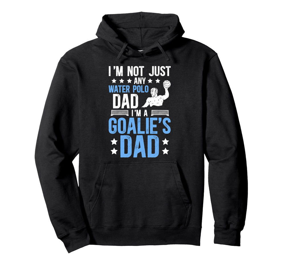Im Water Polo Goalie Dad Water Polo Hoodie - Fun Novelty Design Unisex