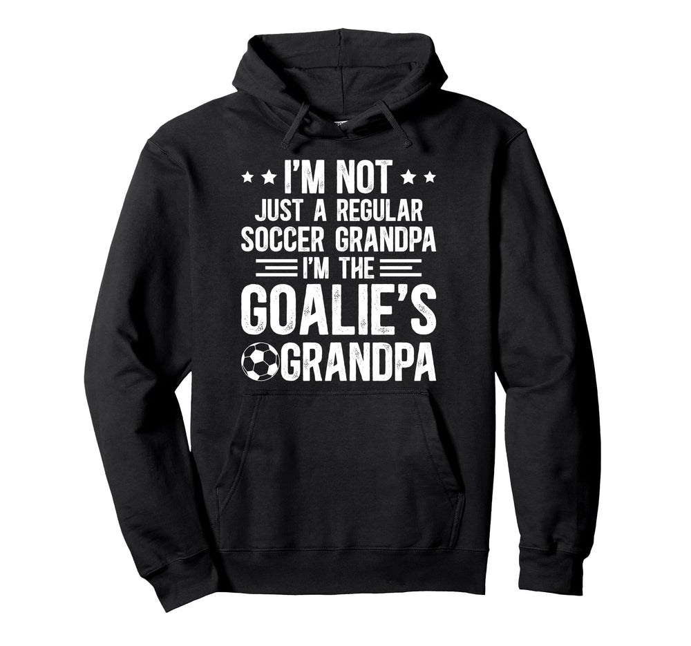 Im Soccer Goalie Grandpa Soccer Hoodie - Casual Everyday Wear Men Women
