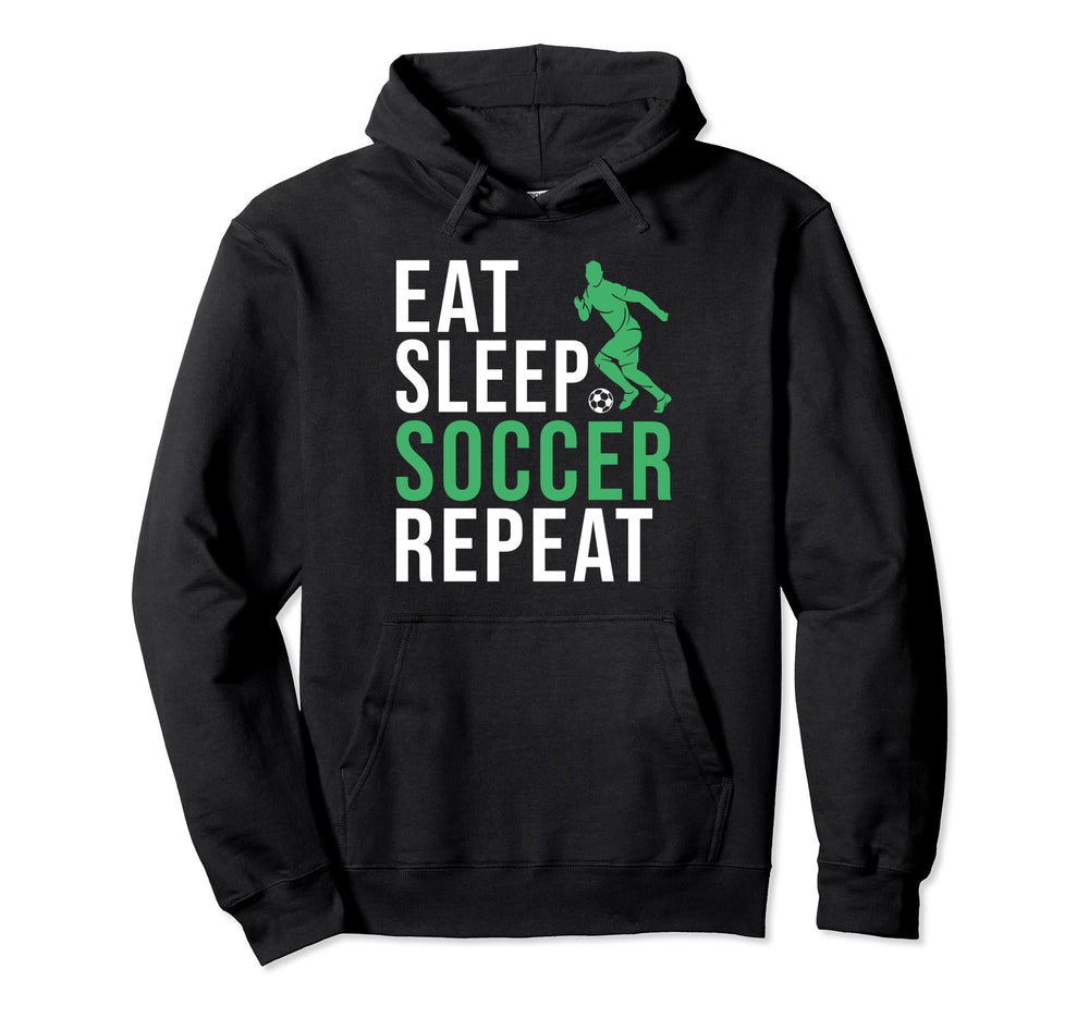 Eat Sleep Soccer Repeat Soccer Hoodie - Fun Novelty Design Unisex