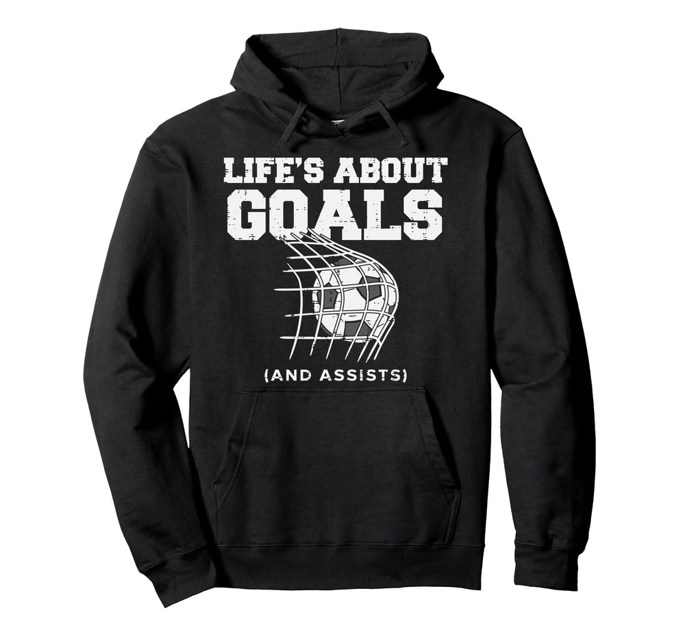Lifes About Goals Assist Soccer Football Hoodie - Unique Graphic Unisex