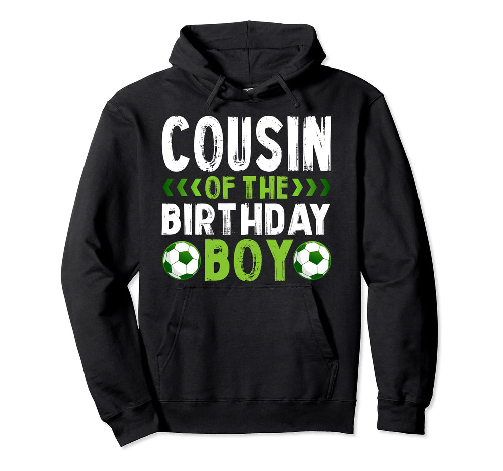 Cousin Birthday Soccer Player Hoodie - Fun Novelty Design Men Women