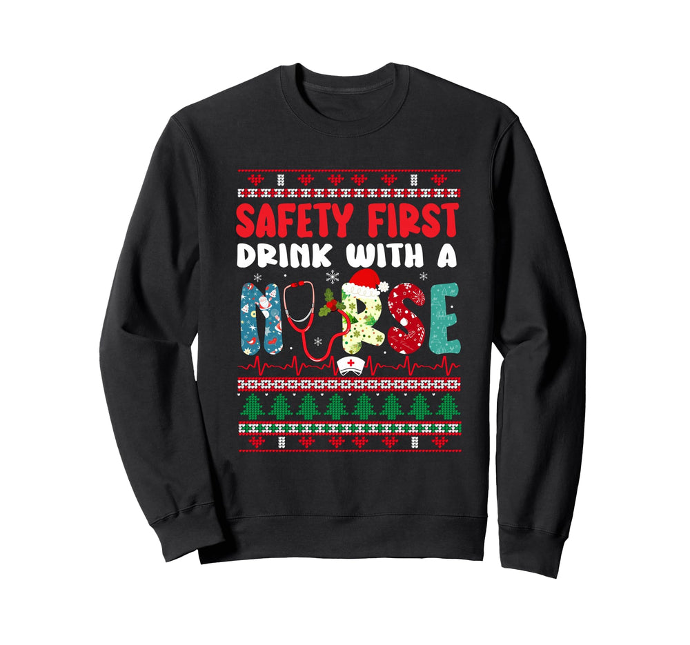 Safety First Drink Nurse Ugly Sweatshirt - Streetwear Style Unisex