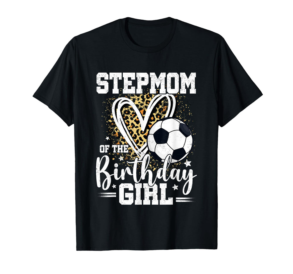 Stepmom Birthday Soccer Ball T-Shirt - Casual Everyday Wear for Adults