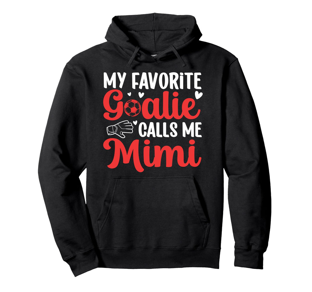 Proud Soccer Goalie Mimi Soccer Keeper Mimi Hoodie - Trendy Graphic Unisex