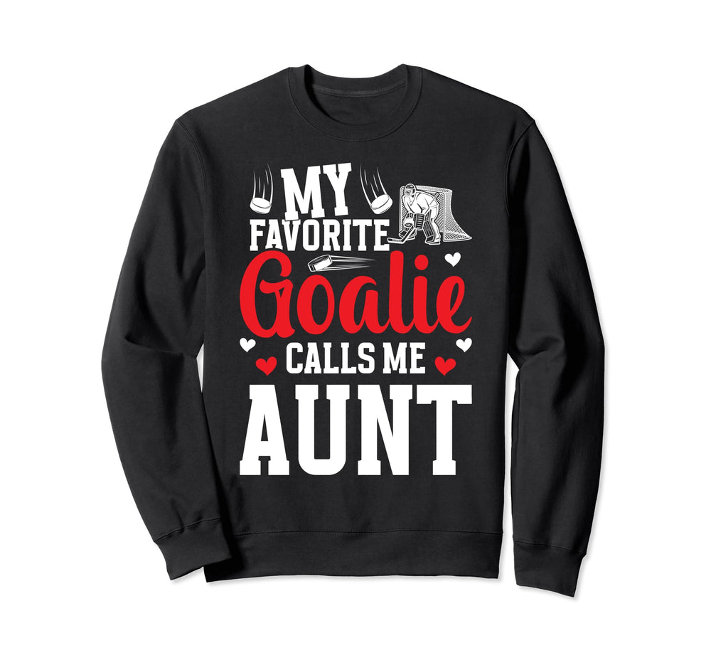 Favorite Hockey Goalie Aunt Ice Sweatshirt - Unique Graphic Men Women