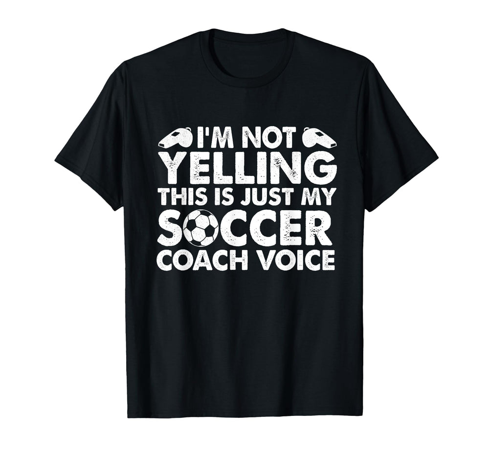 Im Not Yelling This Is Just My Soccer T-Shirt - Streetwear Style Unisex