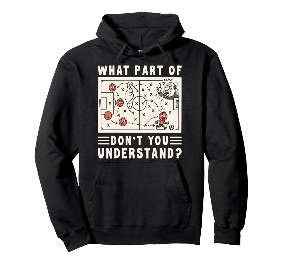 Soccer Strategy Board Meme What Part Hoodie - Unique Graphic Men Women