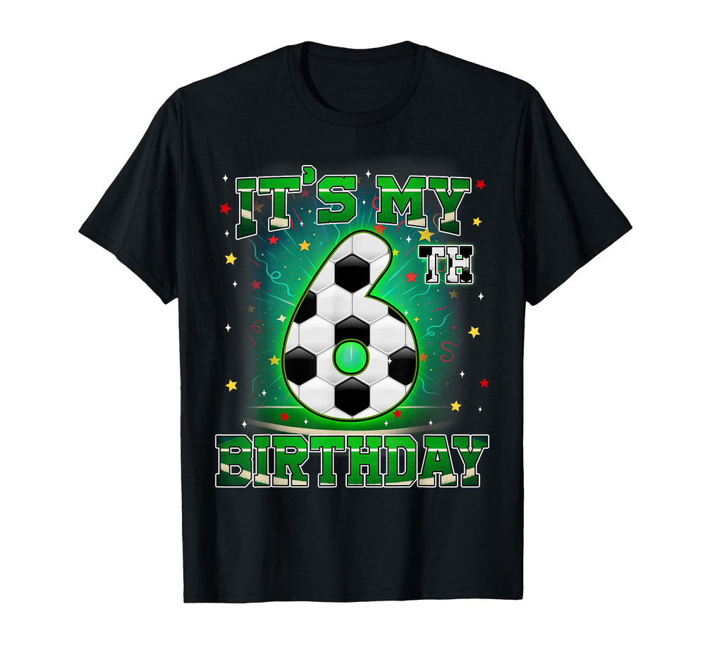 Its My 6Th Birthday Soccer 6 Years T-Shirt - Custom Art Print for Adults