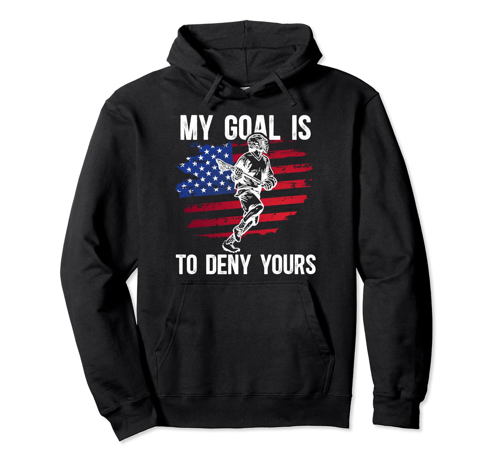 My Goal Is To Deny Yours Lacrosse Hoodie - Casual Everyday Wear for Adults