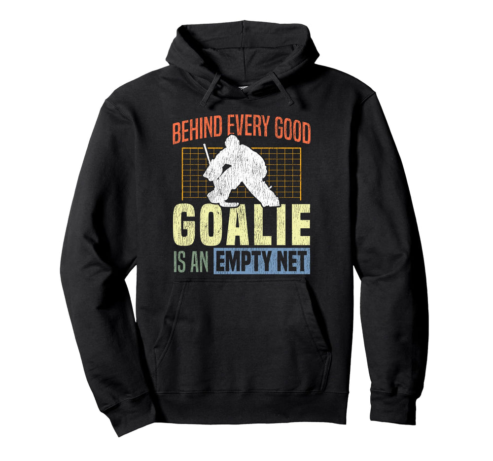 Ice Hockey Goalie Goalkeeper Behind Every Hoodie - Unique Graphic Unisex