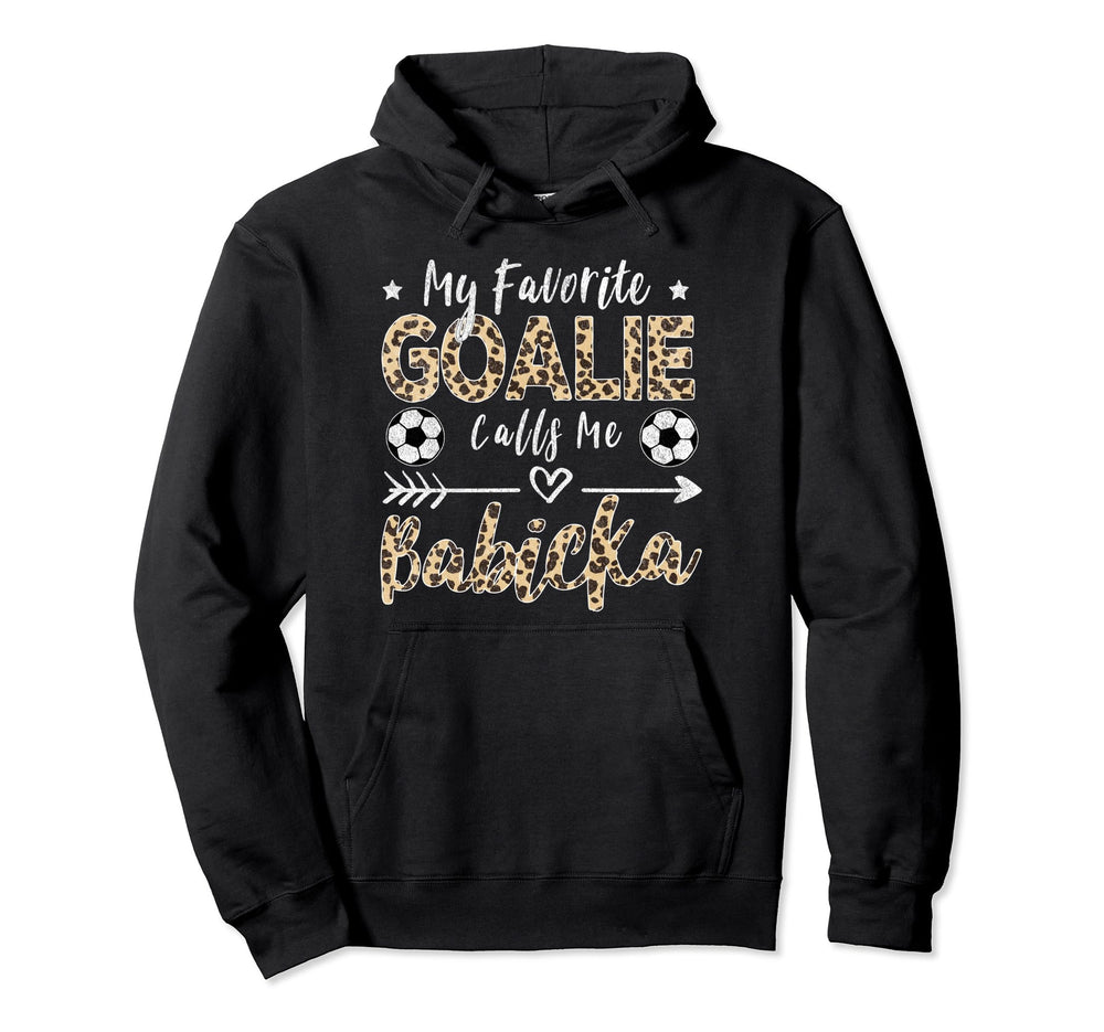 My Favorite Goalie Calls Me Babicka Hoodie - Unique Graphic Unisex