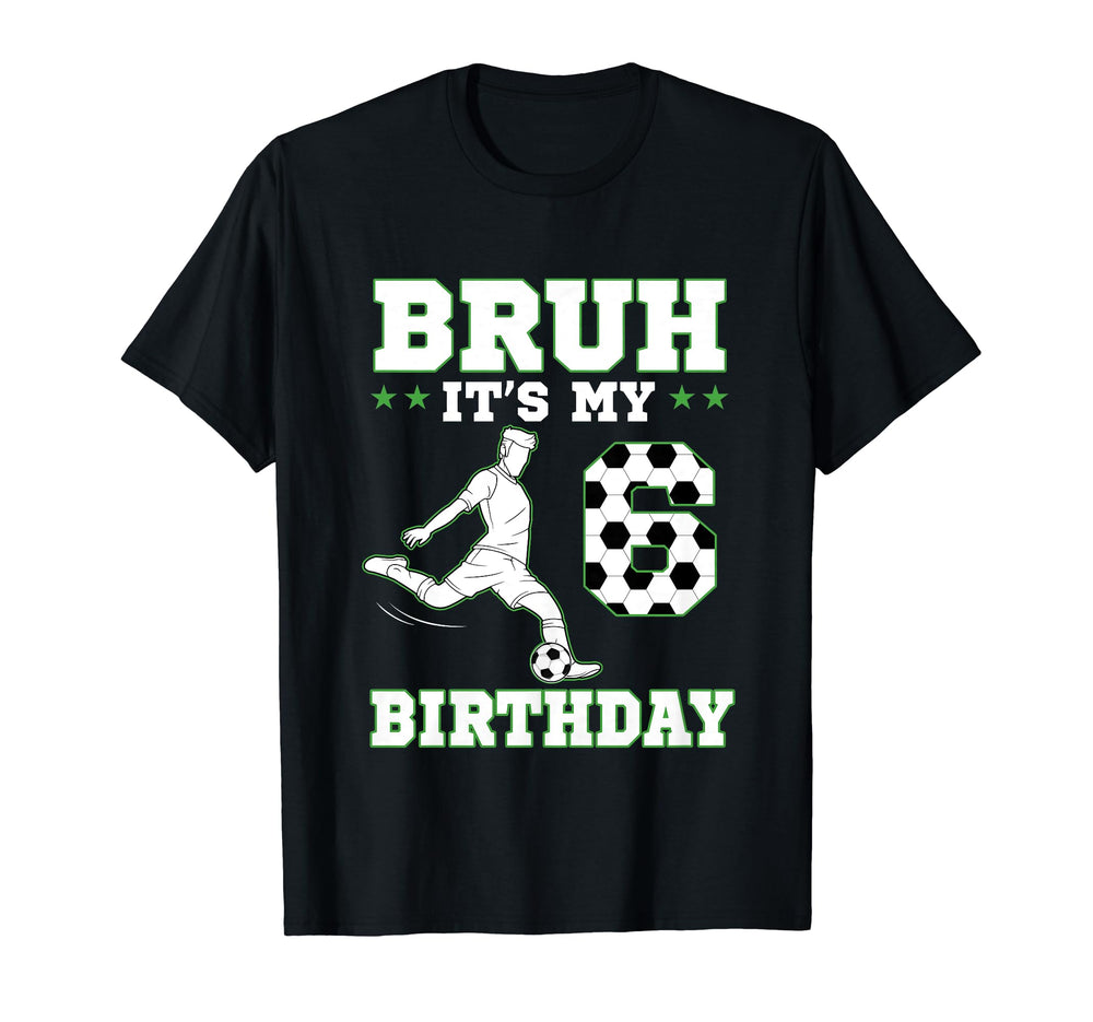 Bruh Its My 6Th Birthday 6 Year Old T-Shirt - Streetwear Style for Adults