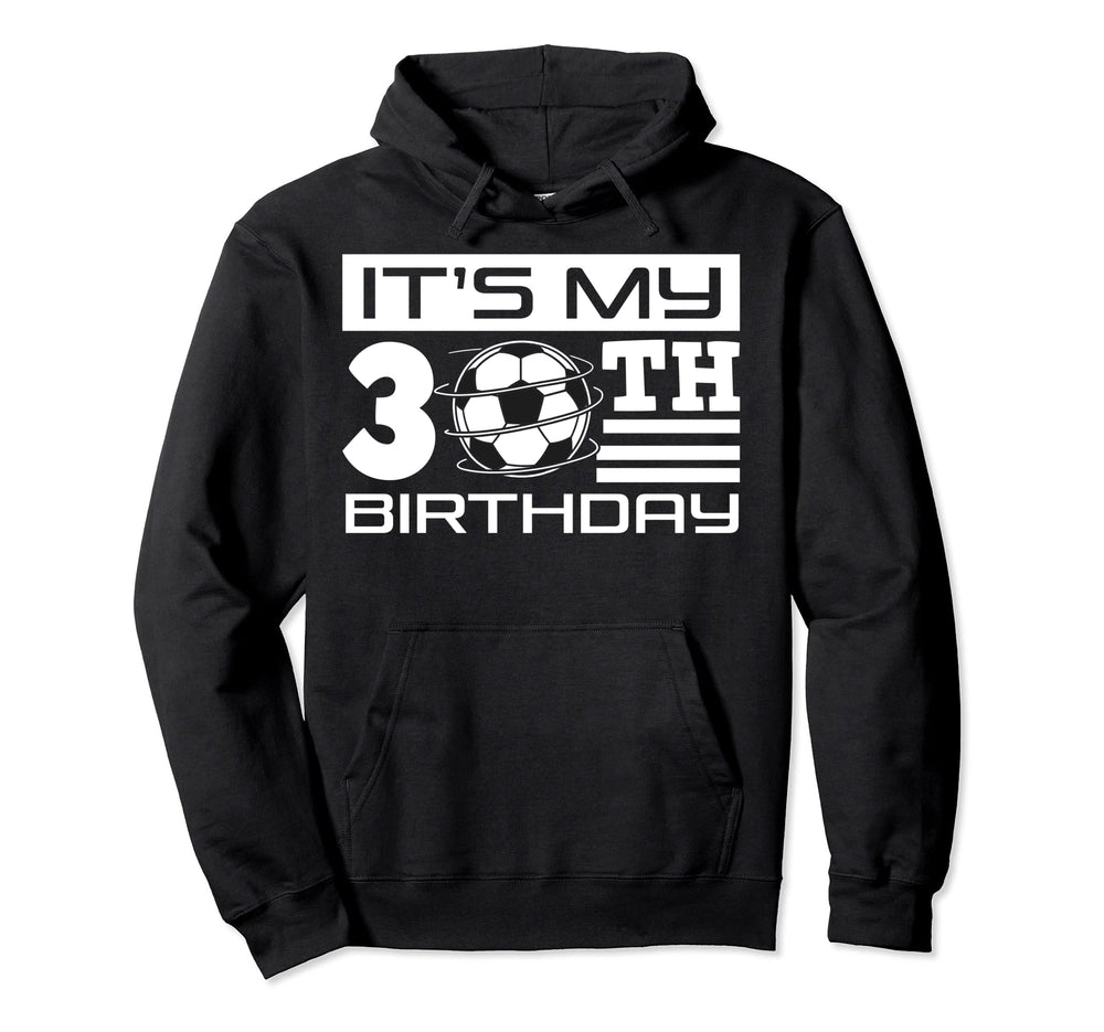 Its My 30Th Birthday Soccer Bday Team Hoodie - Minimalist Print for Adults