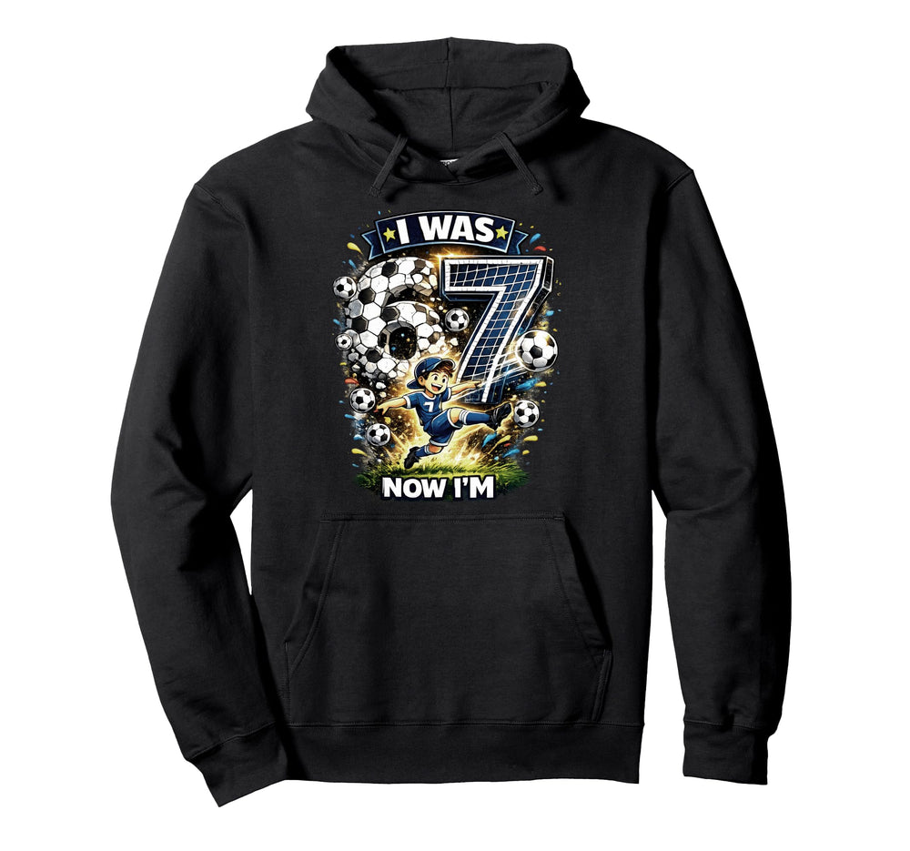 I Was 6 Now Im 7 Six Seven Soccer Hoodie - Casual Everyday Wear for Adults