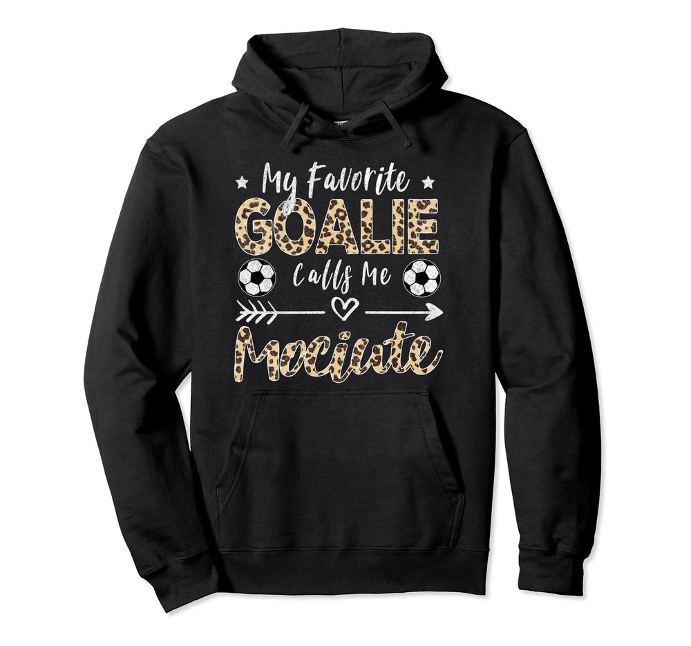 My Favorite Goalie Calls Me Mociute Hoodie - Trendy Graphic for Adults