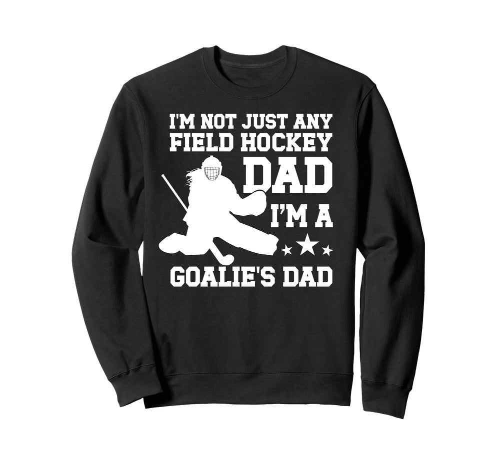 Im Field Hockey Goalie Dad Field Sweatshirt - Minimalist Print Unisex