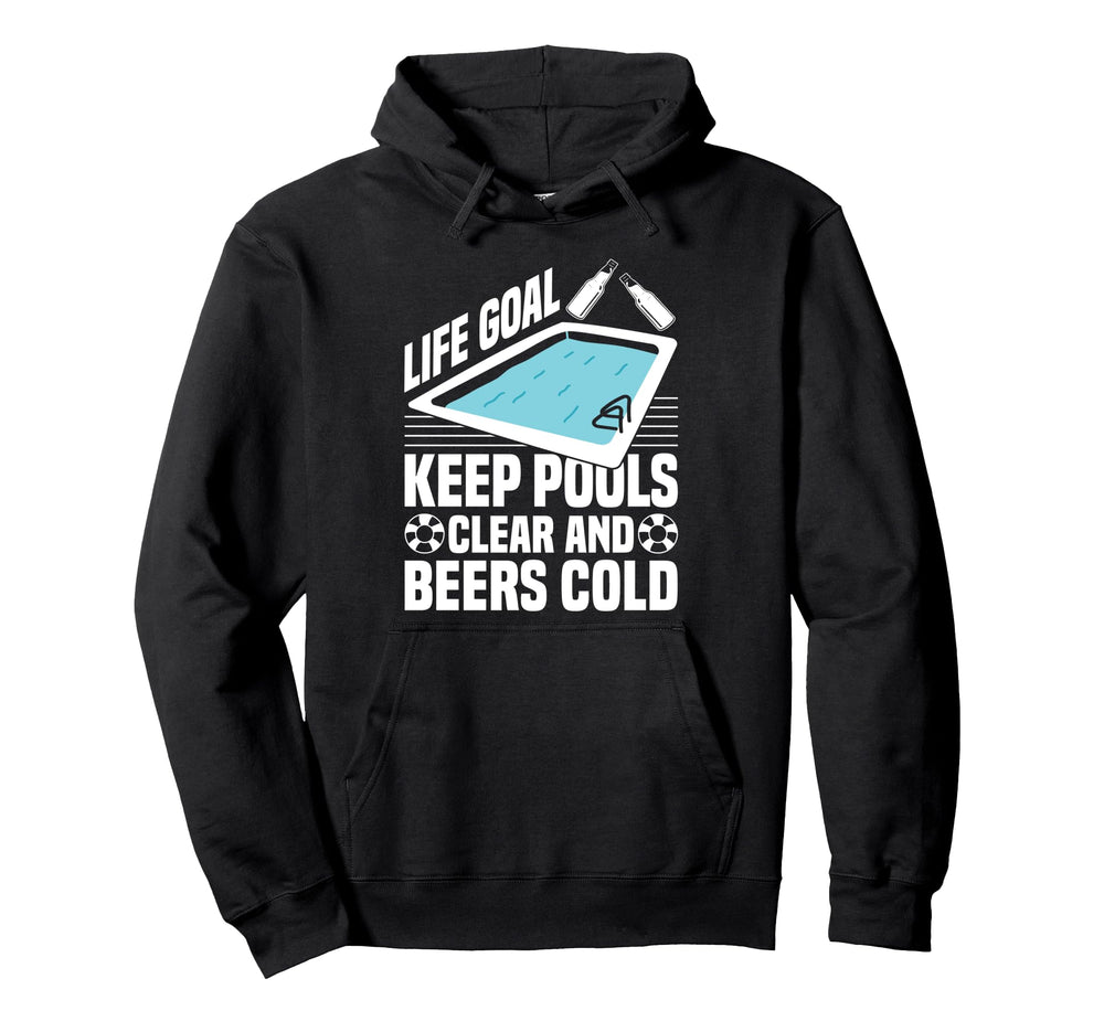 Life Goal Keep Pools Clear And Hoodie - Casual Everyday Wear for Adults