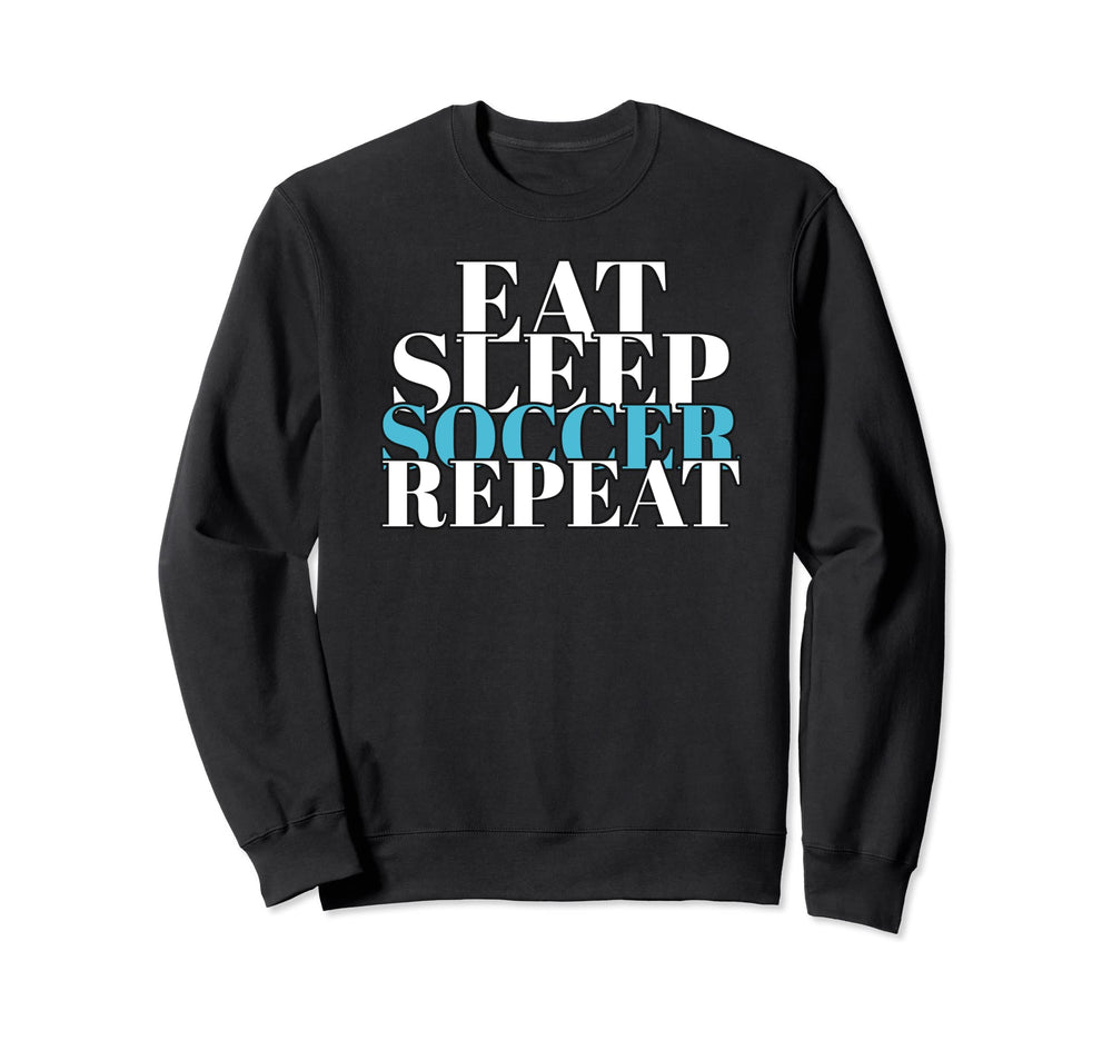 Eat Sleep Soccer Repeat Soccer Lover Sweatshirt - Trendy Graphic Men Women