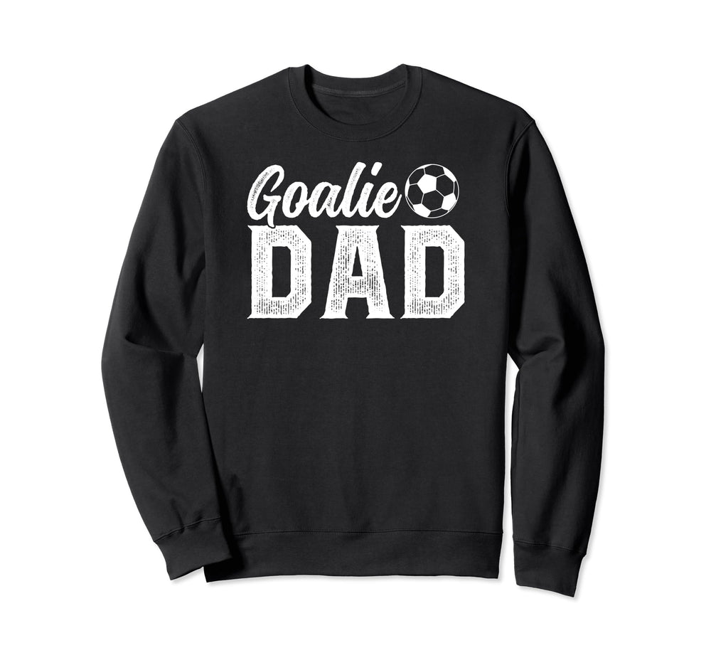 Soccer Goalie Dad Proud Dad Soccer Sweatshirt - Trendy Graphic for Adults