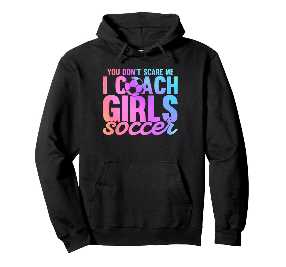 You Dont Scare Me I Coach Soccer Sport Hoodie - Streetwear Style for Adults