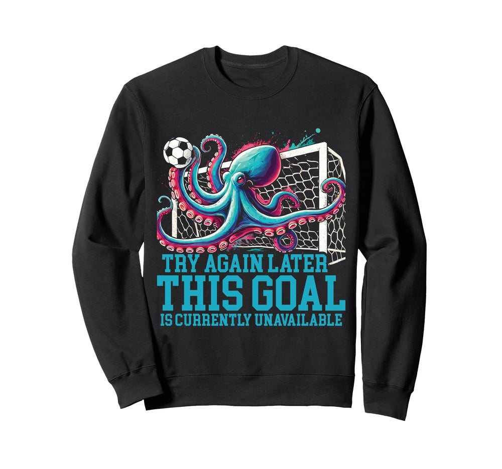 Soccer Goalie Octopus This Goal Is Sweatshirt - Novelty Apparel Unisex