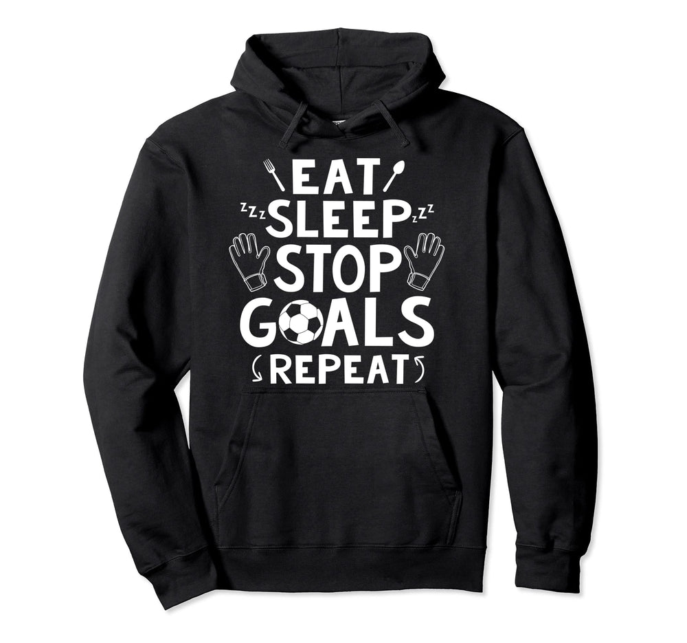 Goalie Football Shirts Sayings Hoodie - Fun Novelty Design Unisex