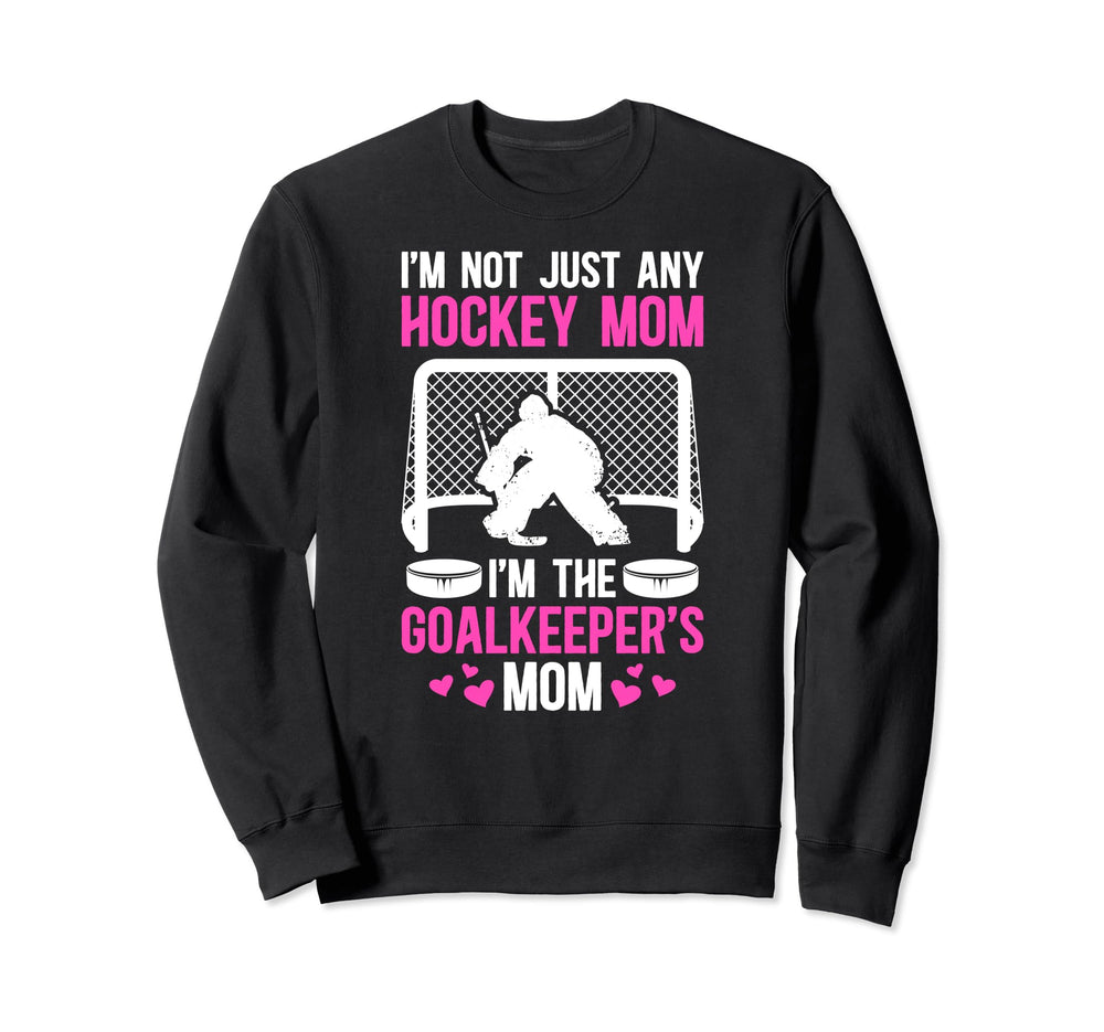 Im Hockey Goalkeeper Mom Ice Sweatshirt - Casual Everyday Wear Men Women