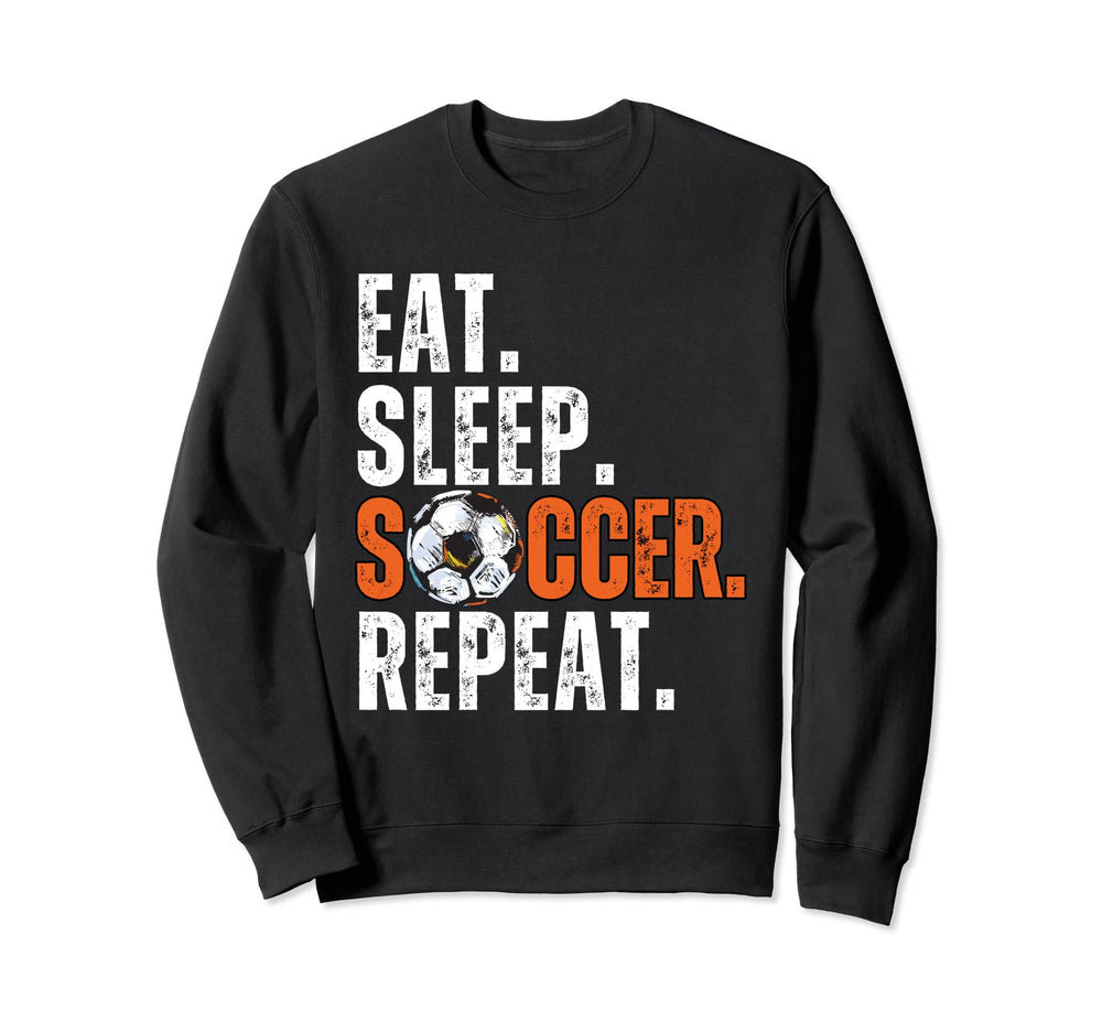 Soccer Lover Themed Eat Sleep Soccer Sweatshirt - Graphic Print Unisex