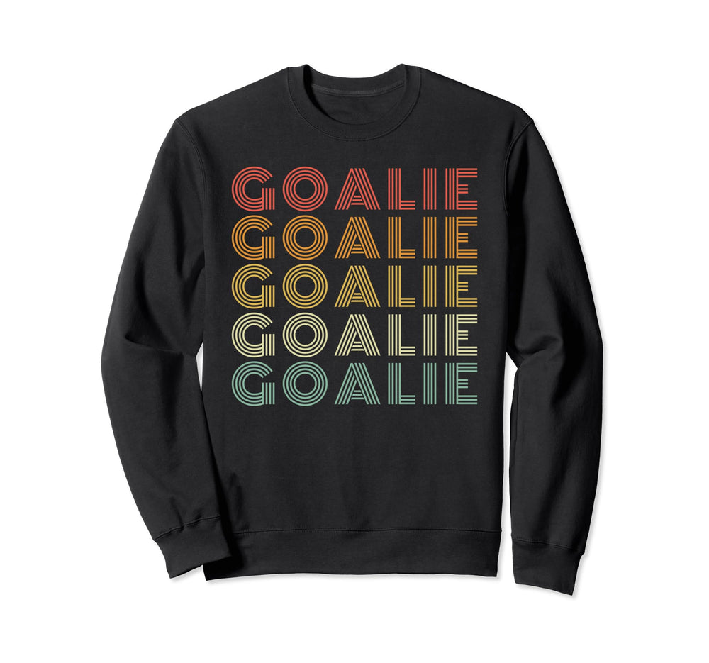 Goalie Funny Goalkeeper Sweatshirt - Fun Novelty Design for Adults